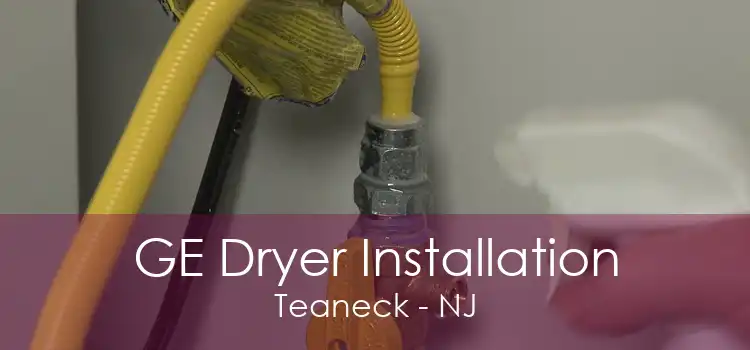 GE Dryer Installation Teaneck - NJ