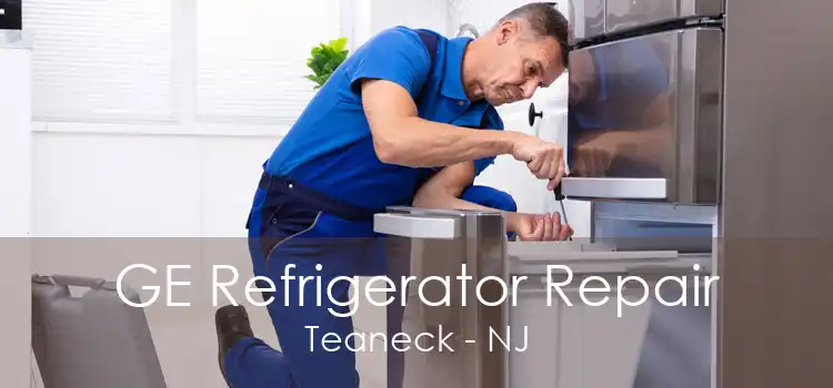 GE Refrigerator Repair Teaneck - NJ