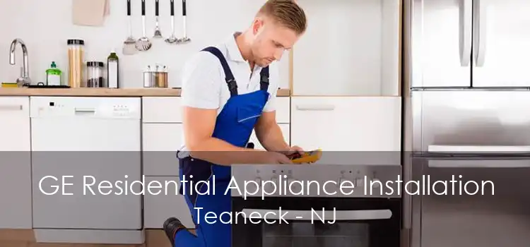 GE Residential Appliance Installation Teaneck - NJ