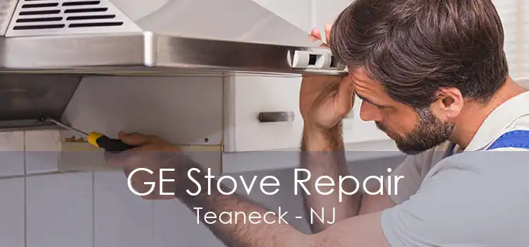 GE Stove Repair Teaneck - NJ