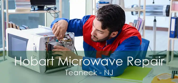 Hobart Microwave Repair Teaneck - NJ