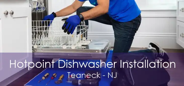 Hotpoint Dishwasher Installation Teaneck - NJ