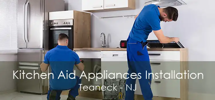 Kitchen Aid Appliances Installation Teaneck - NJ