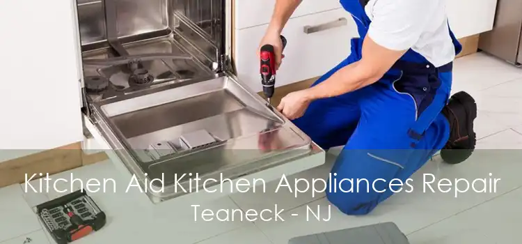 Kitchen Aid Kitchen Appliances Repair Teaneck - NJ