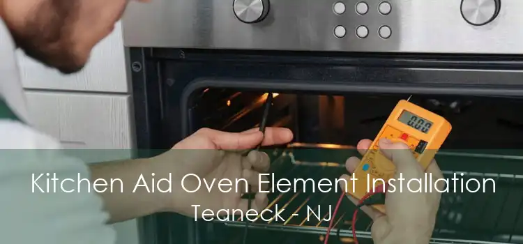 Kitchen Aid Oven Element Installation Teaneck - NJ