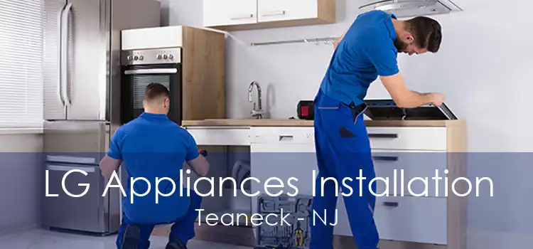 LG Appliances Installation Teaneck - NJ