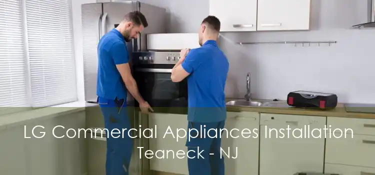 LG Commercial Appliances Installation Teaneck - NJ