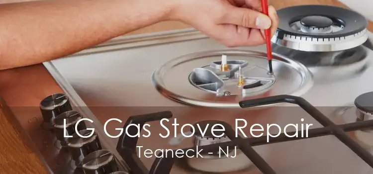 LG Gas Stove Repair Teaneck - NJ