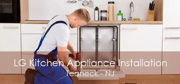 LG Kitchen Appliance Installation Teaneck - NJ