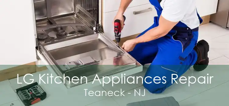 LG Kitchen Appliances Repair Teaneck - NJ