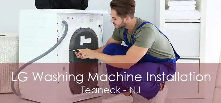 LG Washing Machine Installation Teaneck - NJ