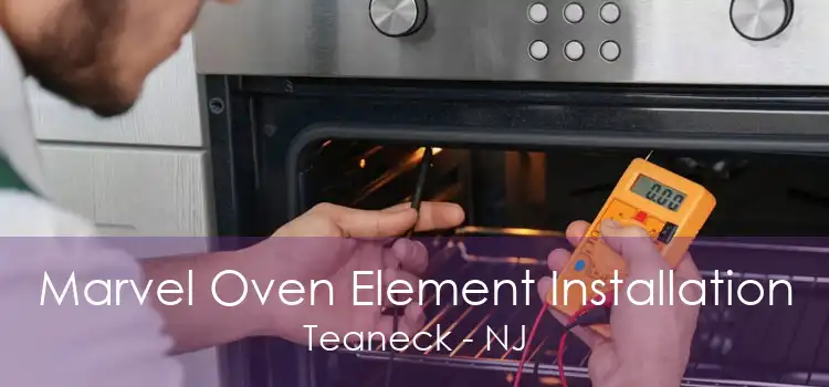 Marvel Oven Element Installation Teaneck - NJ