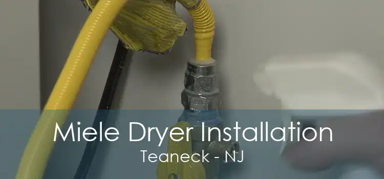 Miele Dryer Installation Teaneck - NJ