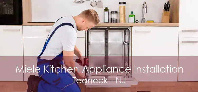 Miele Kitchen Appliance Installation Teaneck - NJ