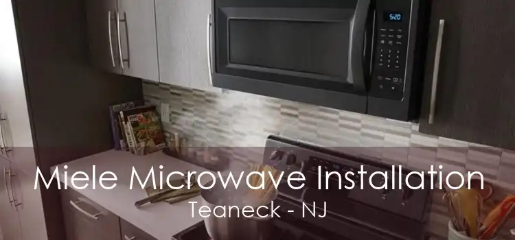 Miele Microwave Installation Teaneck - NJ