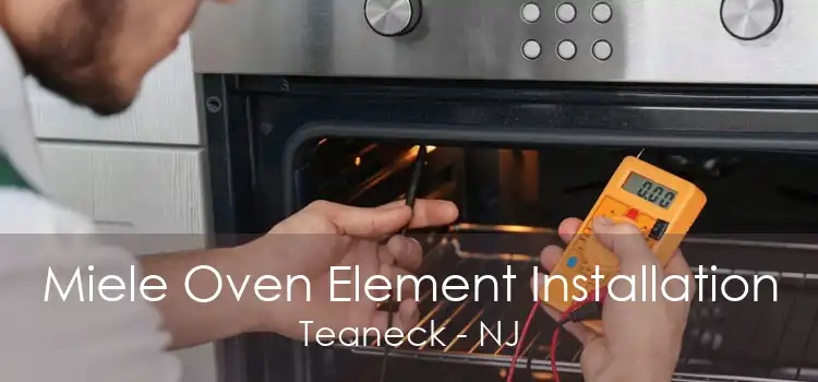 Miele Oven Element Installation Teaneck - NJ