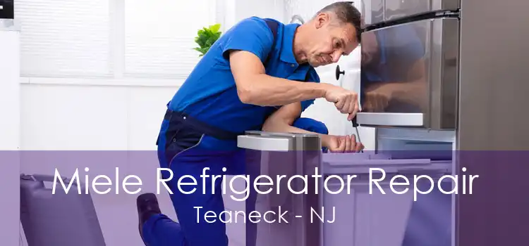 Miele Refrigerator Repair Teaneck - NJ