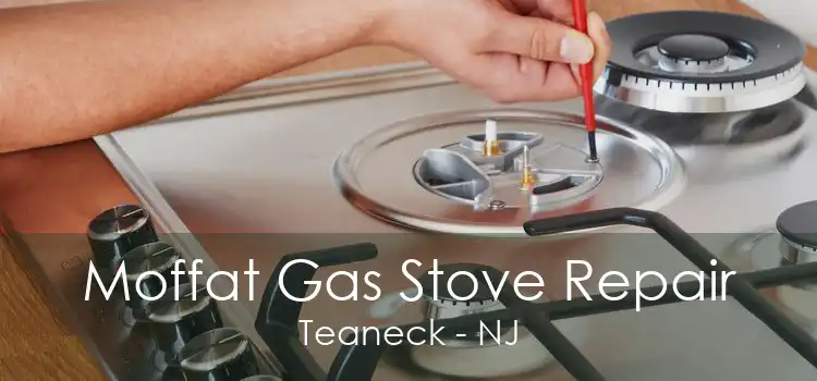 Moffat Gas Stove Repair Teaneck - NJ