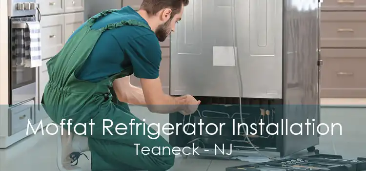 Moffat Refrigerator Installation Teaneck - NJ