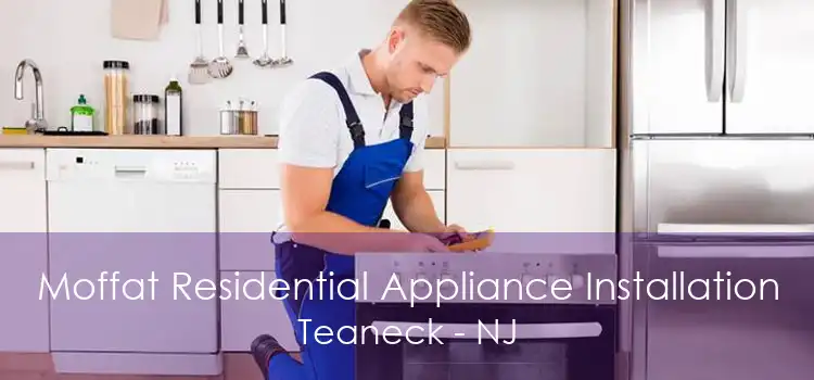 Moffat Residential Appliance Installation Teaneck - NJ