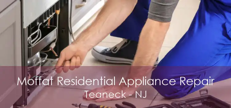 Moffat Residential Appliance Repair Teaneck - NJ