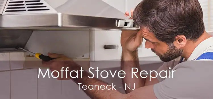 Moffat Stove Repair Teaneck - NJ