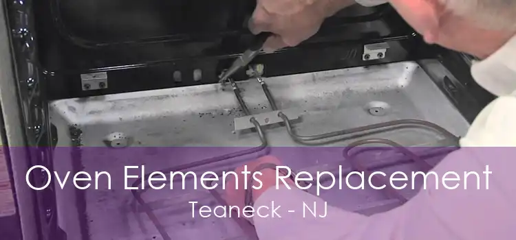 Oven Elements Replacement Teaneck - NJ