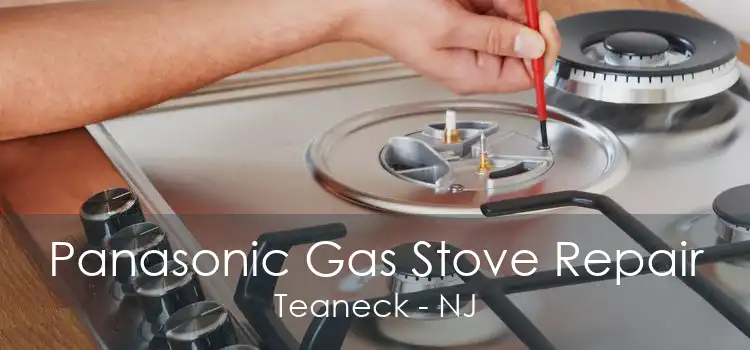 Panasonic Gas Stove Repair Teaneck - NJ