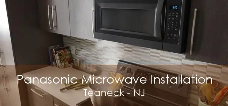 Panasonic Microwave Installation Teaneck - NJ