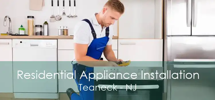 Residential Appliance Installation Teaneck - NJ