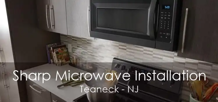 Sharp Microwave Installation Teaneck - NJ