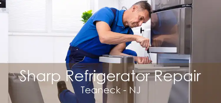 Sharp Refrigerator Repair Teaneck - NJ