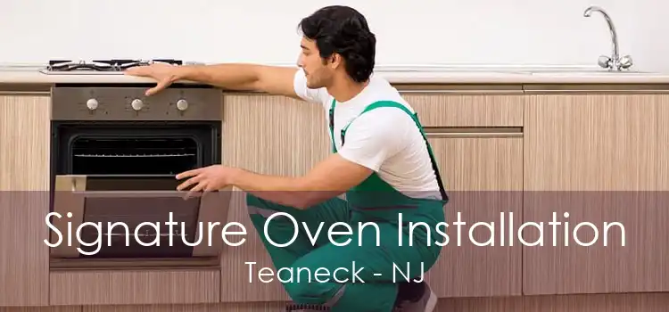 Signature Oven Installation Teaneck - NJ