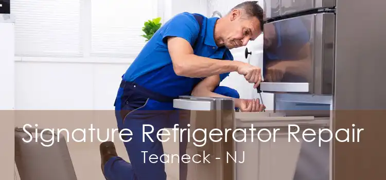 Signature Refrigerator Repair Teaneck - NJ