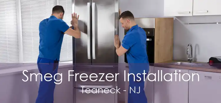 Smeg Freezer Installation Teaneck - NJ