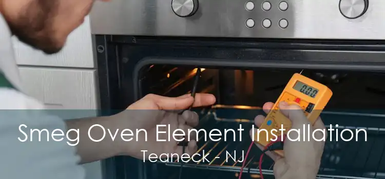 Smeg Oven Element Installation Teaneck - NJ