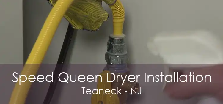 Speed Queen Dryer Installation Teaneck - NJ