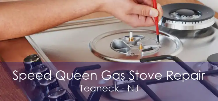 Speed Queen Gas Stove Repair Teaneck - NJ