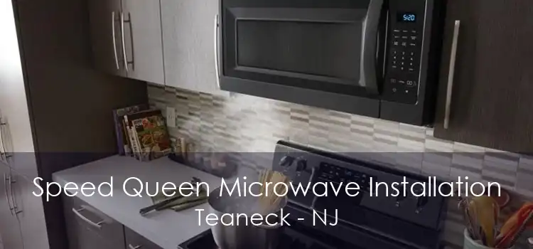 Speed Queen Microwave Installation Teaneck - NJ