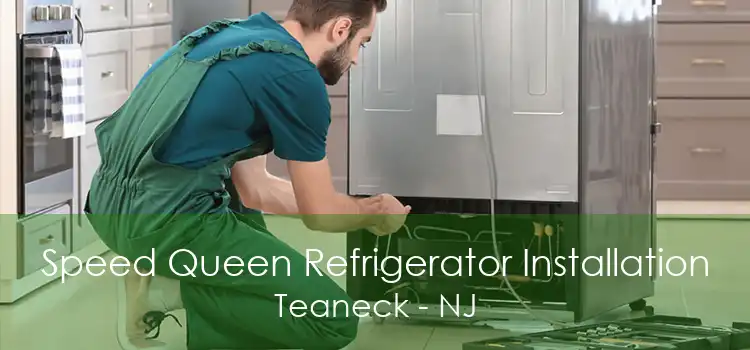 Speed Queen Refrigerator Installation Teaneck - NJ