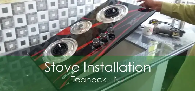 Stove Installation Teaneck - NJ