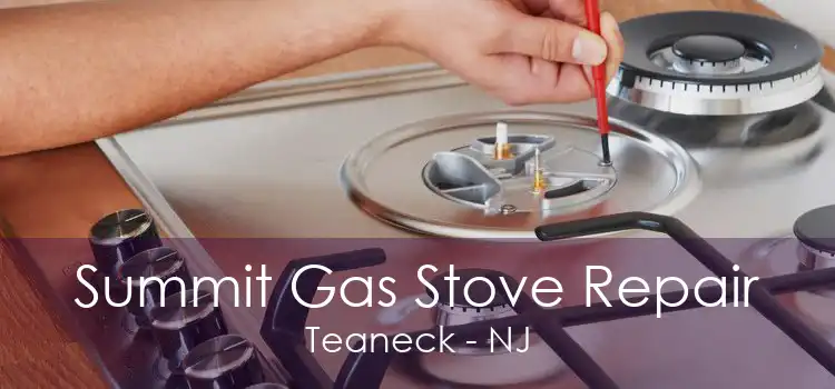 Summit Gas Stove Repair Teaneck - NJ