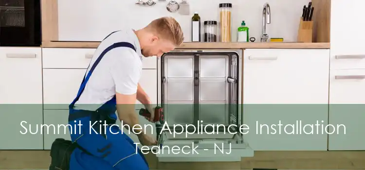 Summit Kitchen Appliance Installation Teaneck - NJ