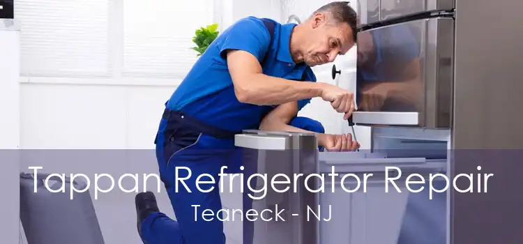 Tappan Refrigerator Repair Teaneck - NJ