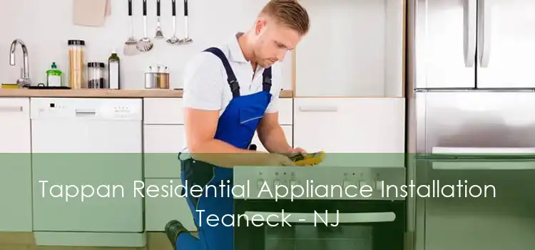 Tappan Residential Appliance Installation Teaneck - NJ