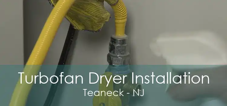 Turbofan Dryer Installation Teaneck - NJ