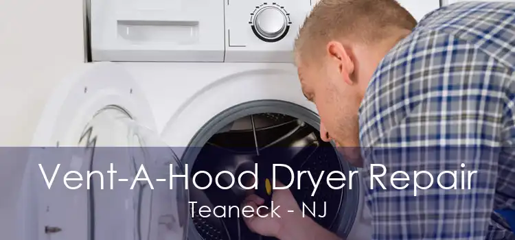 Vent-A-Hood Dryer Repair Teaneck - NJ