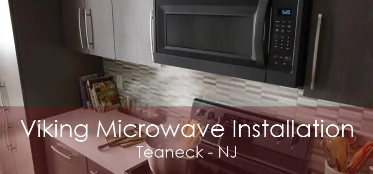 Viking Microwave Installation Teaneck - NJ