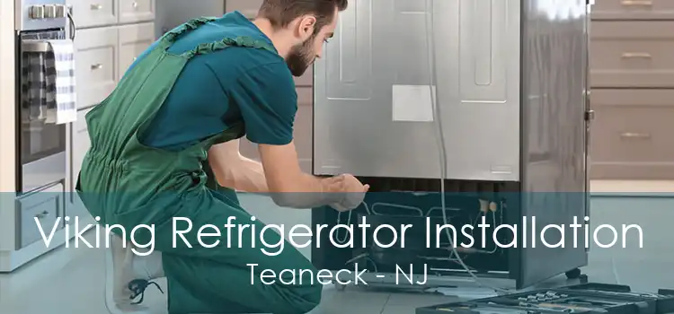 Viking Refrigerator Installation Teaneck - NJ