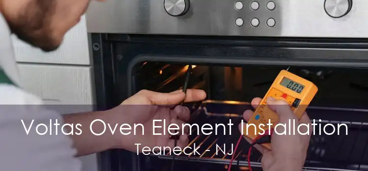 Voltas Oven Element Installation Teaneck - NJ